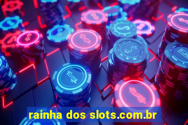 rainha dos slots.com.br